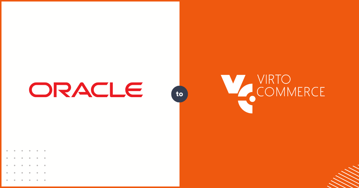 Your Short & Simple Migration Manual: From Oracle Commerce to Virto Commerce