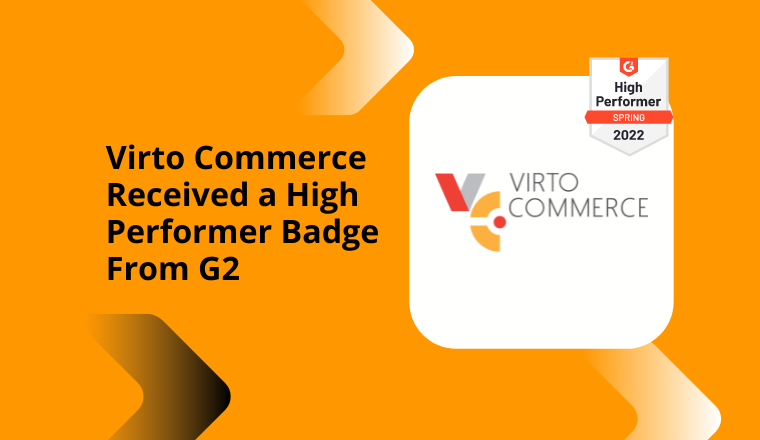 Virto Commerce Named One of the Best eCommerce Platforms in G2 Spring 2022 Reports
